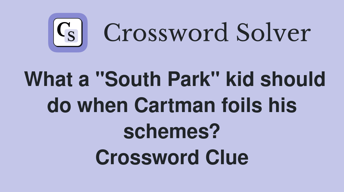 What a "South Park" kid should do when Cartman foils his schemes